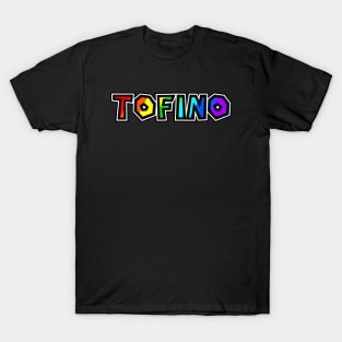 Town of Tofino BC - Rainbow Text Design - Colourful Tough City- Tofino T-Shirt